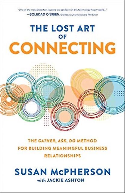 The Lost Art Of Connecting The Gather Ask Do Method For Building Meaningful Busi by Jackie Ashton Hardback Book