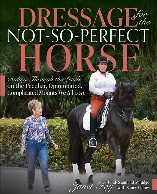 Dressage For The Notsoperfect Horse by Janet Foy Paperback Book