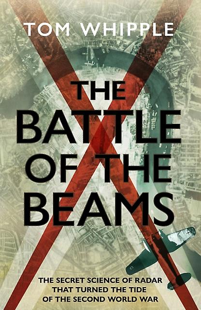 The Battle Of The Beams by Tom Whipple Paperback Book