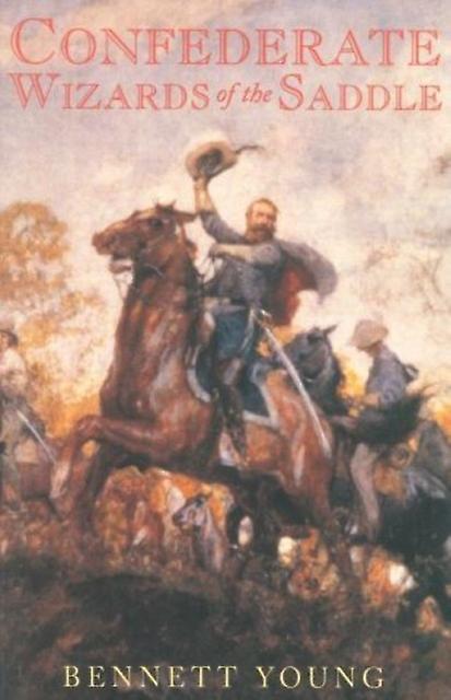 Confederate Wizards Of The Saddle by Bennett H. Young Paperback Book