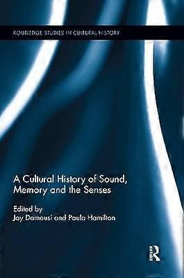 A Cultural History of Sound Memory and the Senses