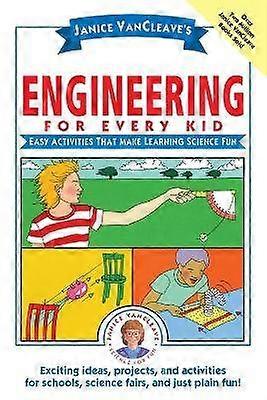 Janice Vancleave's Engineering for Every Kid