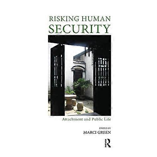 Risking Human Security: Attachment and Public Life