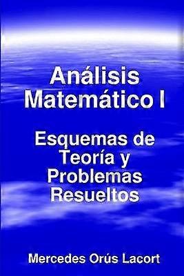 Analisis Matematico I - Esquemas De Teoria Y Problemas Resueltos