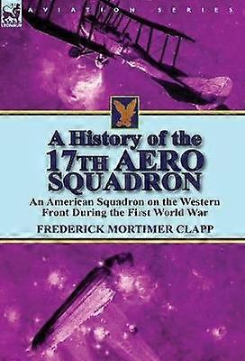 Die Geschichte der 17th Aero Squadron