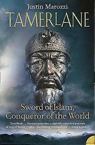 Tamerlane: Sword of Islam Conqueror of the World