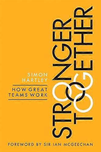 Stronger Together How Great Teams Work