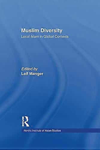 Muslim Diversity: Local Islam in Global Contexts