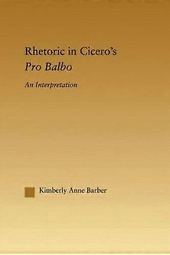 Rhetoric in Ciceros Pro Balbo