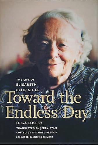 Toward the Endless Day: The Life of Elisabeth Behr Sigel
