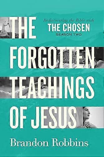 Forgotten Teachings Of Jesus The by Brandon Robbins Paperback
