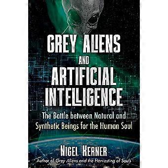 Grey Aliens and Artificial Intelligence The Battle between Natural and Synthetic Beings for the Human Soul