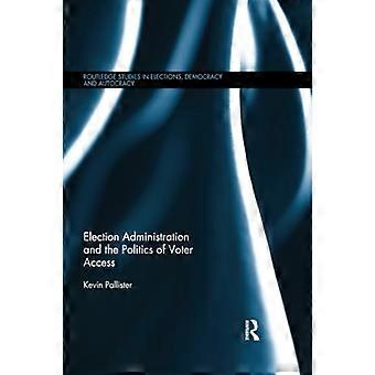 Vaalihallinto ja äänestäjien saatavuuden politiikka (Routledge Studies in Elections, Democracy and Autocracy)
