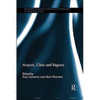 Flughäfen, Städte und Regionen (Routledge Advances in Regional Economics, Science and Policy)