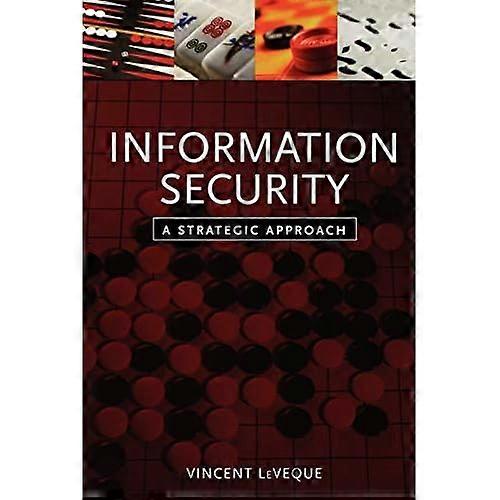 Information Security: A Strategic Approach (Practitioners)