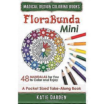 Florabunda - Mini (libro de bolsillo para llevar): 48 mandalas para que colorees y disfrutes (mini libros para colorear de diseño mágico)