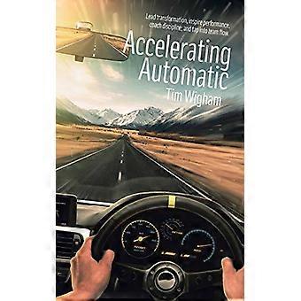 Accélération automatique : Dirigez la transformation, inspirez la performance, coachez la discipline et exploitez le flux d’équipe