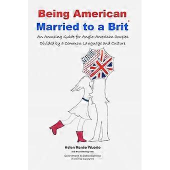 Ser estadounidense casado con un británico: una guía divertida para parejas angloamericanas divididas por un idioma y una cultura comunes