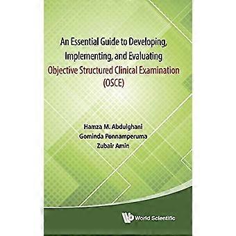 Essential Guide To Entwicklung, Durchführung und Evaluierung von Ziel strukturiert klinische Untersuchung, einer (Osce)
