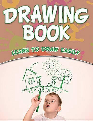 Drawing Book: Learn To Draw Easily