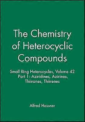 Small Ring Heterocycles Volume 42 Part 1