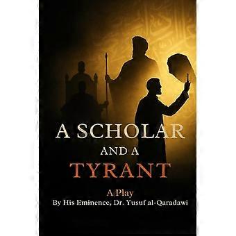 A Scholar and a Tyrant A Play