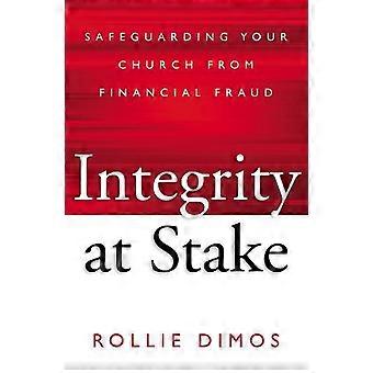 The Integrity At Stake Safeguarding Your Church From Financial Fraud - Rollie Neal Dimos - Paperback - en Book