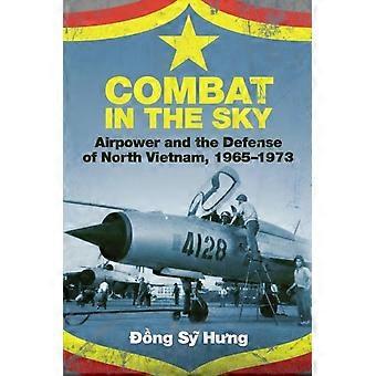 Combat In The Sky Airpower And The Defense Of North Vietnam 1965-1973 - Dong Sy Hung - Hardcover - en Book