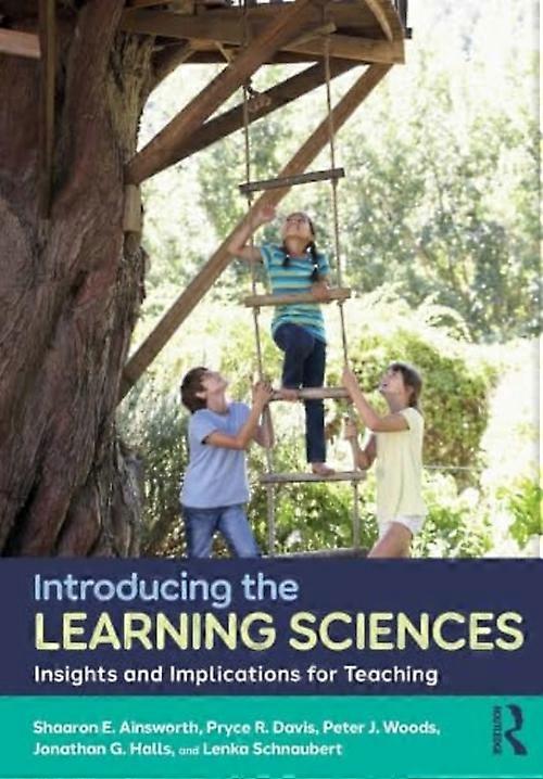 Introducing the Learning Sciences : Insights and Implications for Teaching