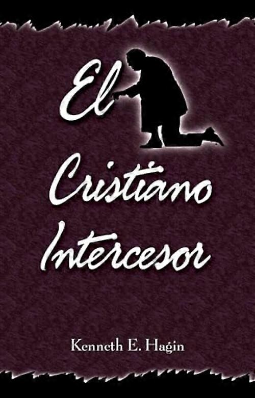 El Cristiano Intercesor = Interceding Christian
