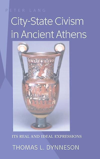 Citystate Civism In Ancient Athens by Thomas L. Dynneson Hardback Book