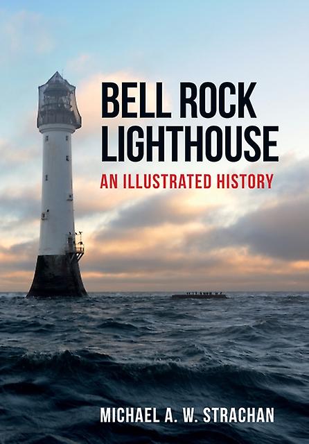 Bell Rock Lighthouse by Michael A. W. Strachan Paperback Book
