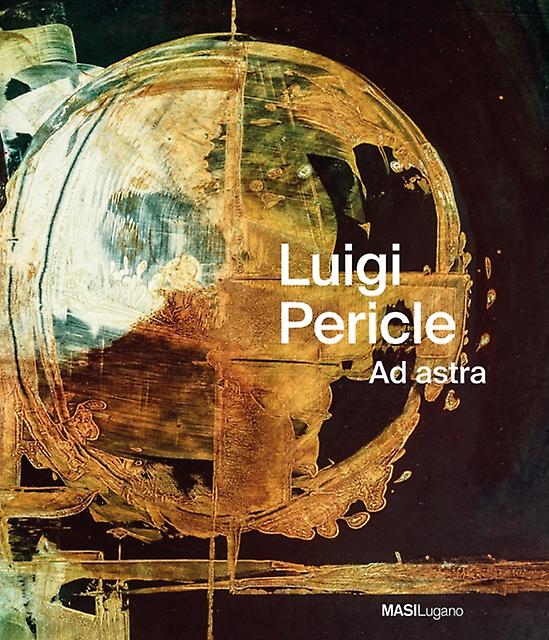 Luigi Pericle. Ad Astra by Scheidegger und Spiess AG Verlag Hardback Book
