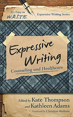 Expressive Writing by Kathleen Adams Hardback Book