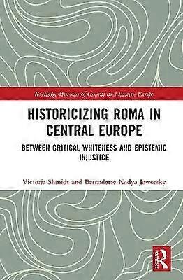 Historicizing Roma in Central Europe