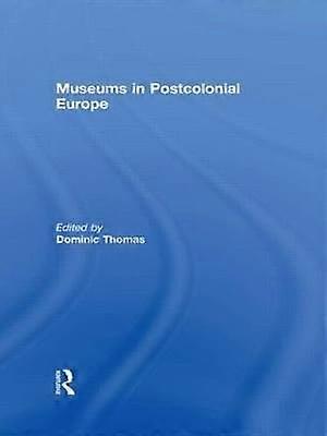 Museums in Postcolonial Europe