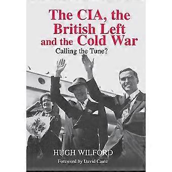 The CIA the British Left and the Cold War