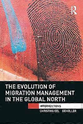 The Evolution of Migration Management in the Global North