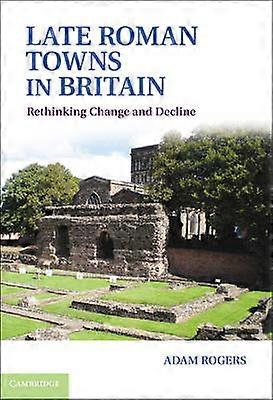 Late Roman Towns in Britain