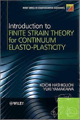Introduction to Finite Strain Theory for Continuum Elasto-Plasticity