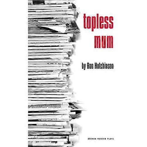 Topless Mum (Oberon Modern Plays)
