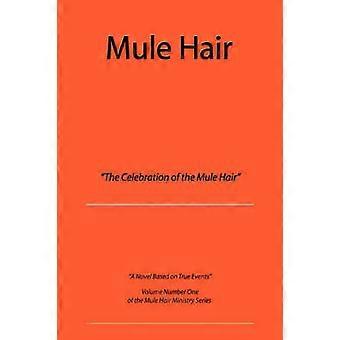 Mule Hair The Celebration of the Mule Hair