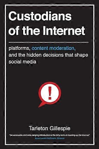 Custodians of the Internet: Platforms Content Moderation and the Hidden Decisions That Shape Social Media