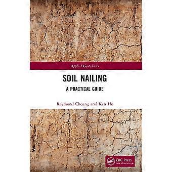 Soil Nailing A Practical Guide - Raymond Cheung