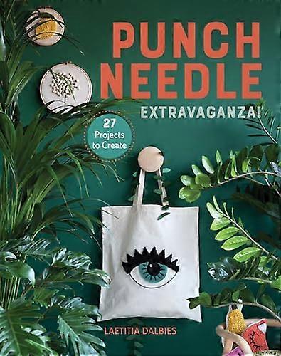 Punch Needle Extravaganza!: 27 Projects to Create