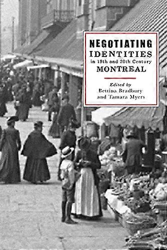 Negotiating Identities in Nineteenth and Twentieth Century Montreal