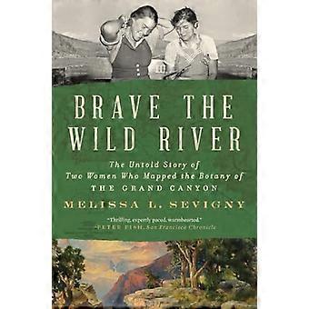 Brave the Wild River: Die unerzählte Geschichte zweier Frauen, die die Botanik des Grand Canyon kartografierten
