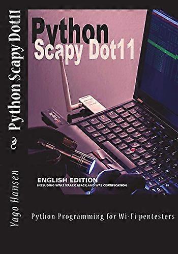 Python Scapy Dot11: Python Programming for Wi-Fi Pentesters