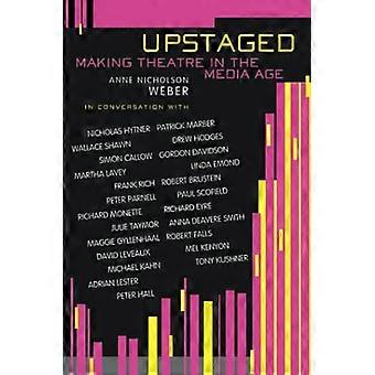 Upstaged: Theater machen im Medienzeitalter