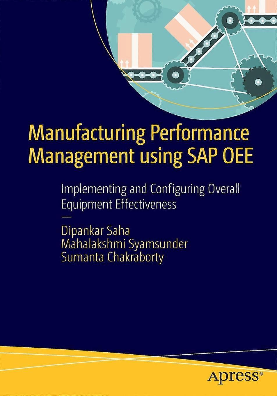 Manufacturing Performance Management Using Sap Oee Implementing And Configuring - Dipankar Saha - Paperback - en Book